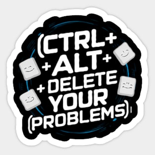 Ctrl Alt Delete Your Problems Sticker